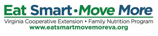 Eat Smart Move More Virginia Cooperative Extension, Family Nutrition Program, www.eatsmartmovemoreva.org