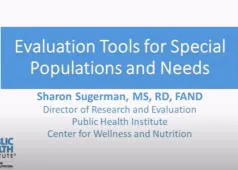 Evaluation Tools for Special Populations and Needs Sharon Sugerman, MS, RD, FAND Director of Research and Evaluation Public Health Institute Center for Wellness and Nutrition